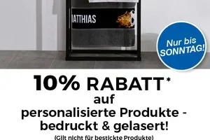 10% Rabatt auf personalisierte Produkte!