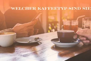 Espresso, Latte oder gekapselt - welcher Kaffeetyp sind Sie?